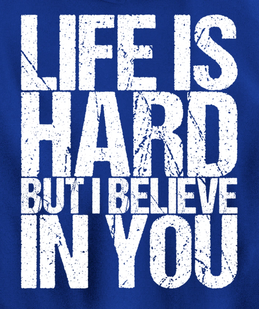 Life Is Hard But I Believe In You Pullover Hoodie