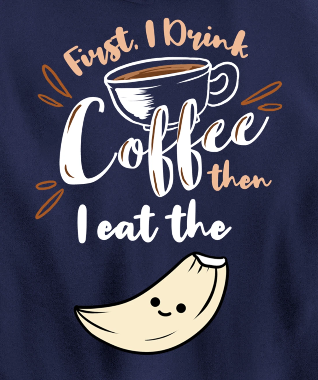 First I Drink Coffee Then I Eat The Garlic Pullover Hoodie