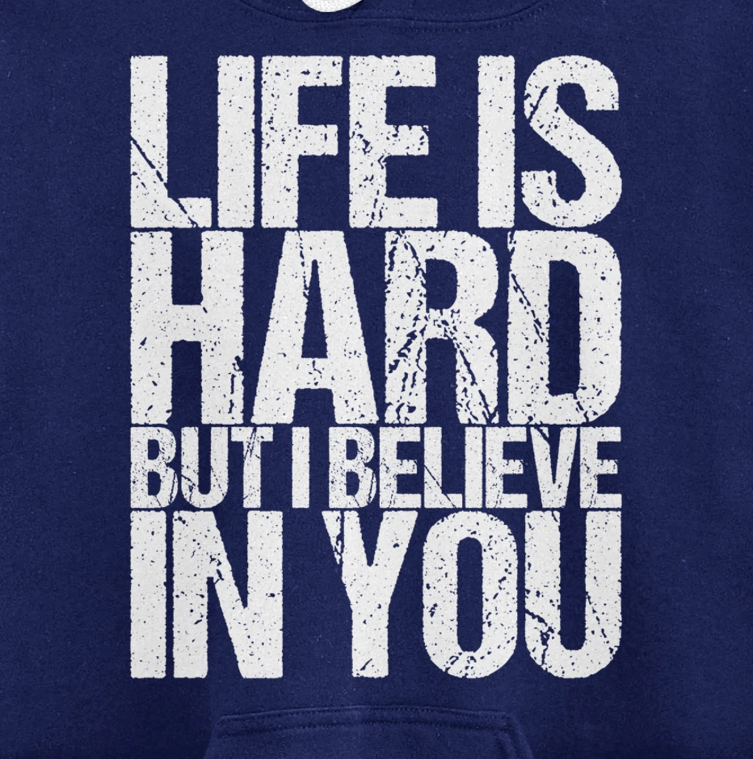 Life Is Hard But I Believe In You Pullover Hoodie