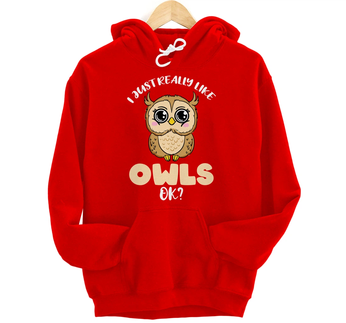 I Just Really Like Owls Ok Pullover Hoodie