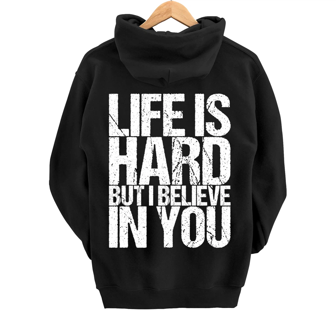 Life Is Hard But I Believe In You Pullover Hoodie
