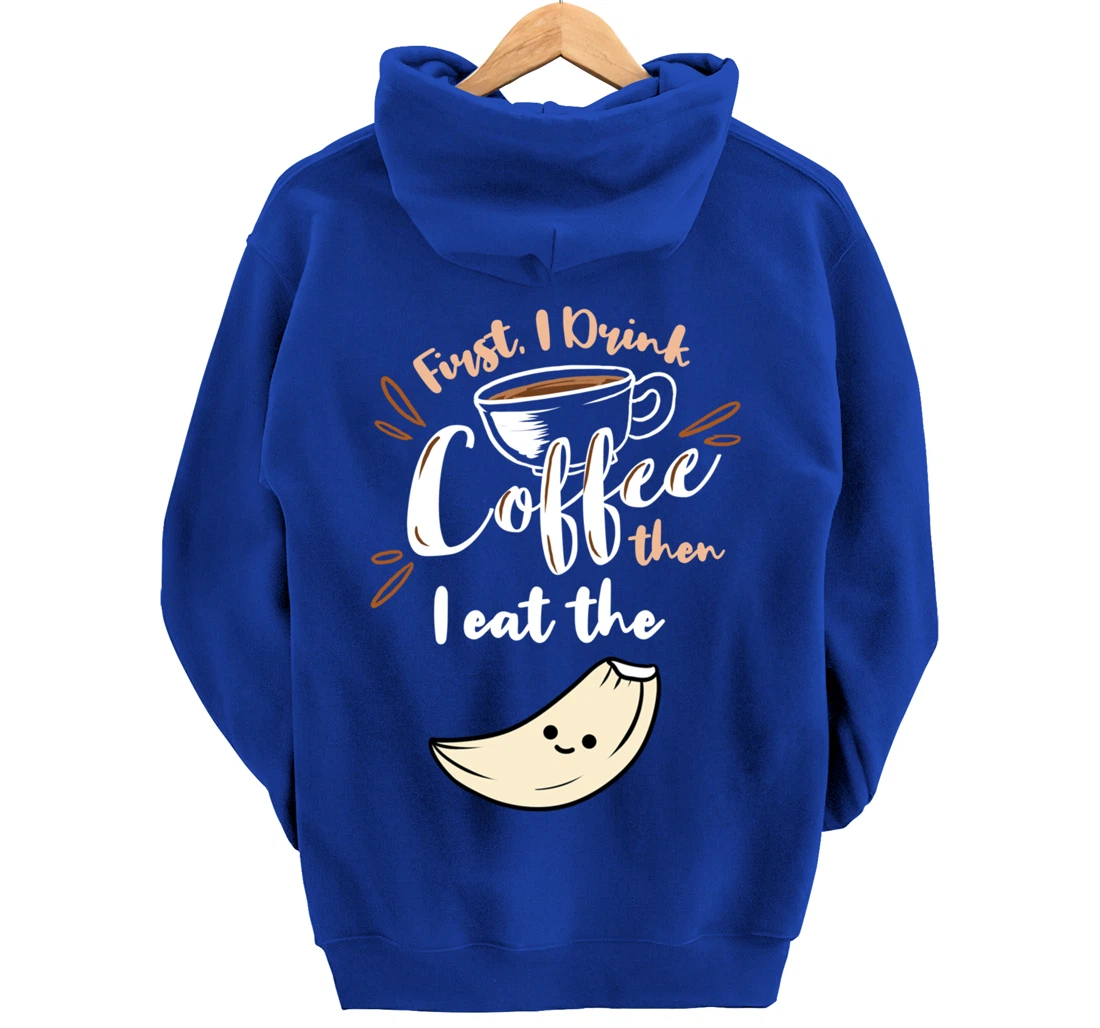 First I Drink Coffee Then I Eat The Garlic Pullover Hoodie
