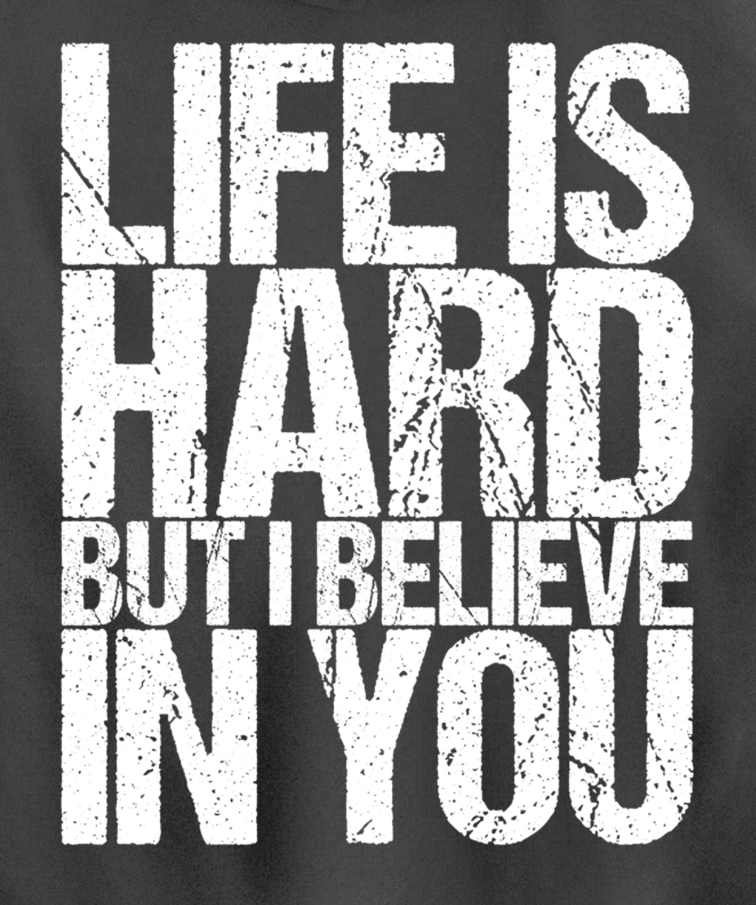 Life Is Hard But I Believe In You Pullover Hoodie