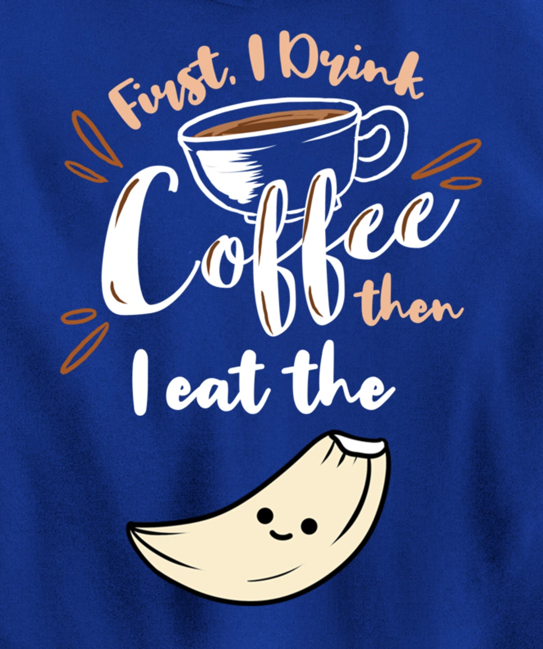 First I Drink Coffee Then I Eat The Garlic Pullover Hoodie