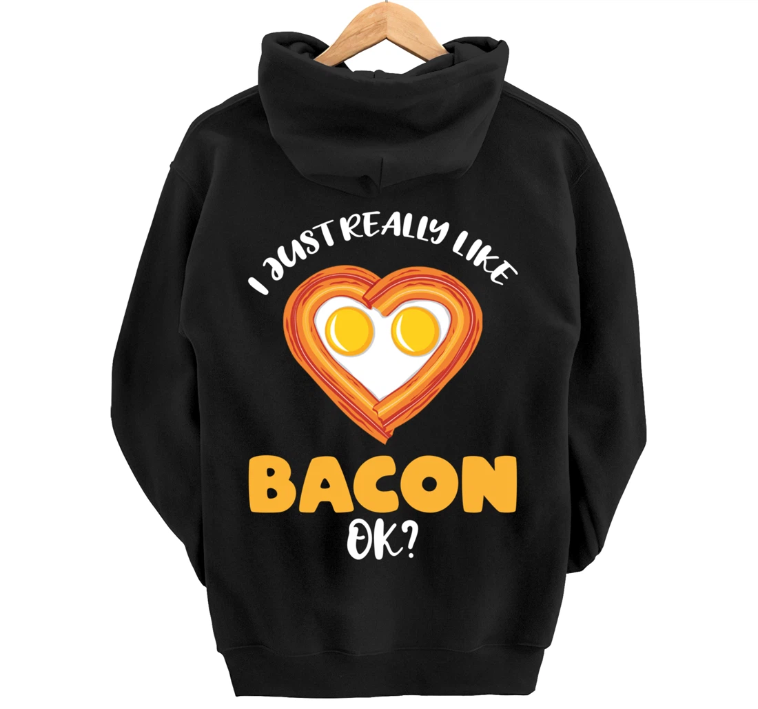 I Just Really Like Bacon Ok Pullover Hoodie
