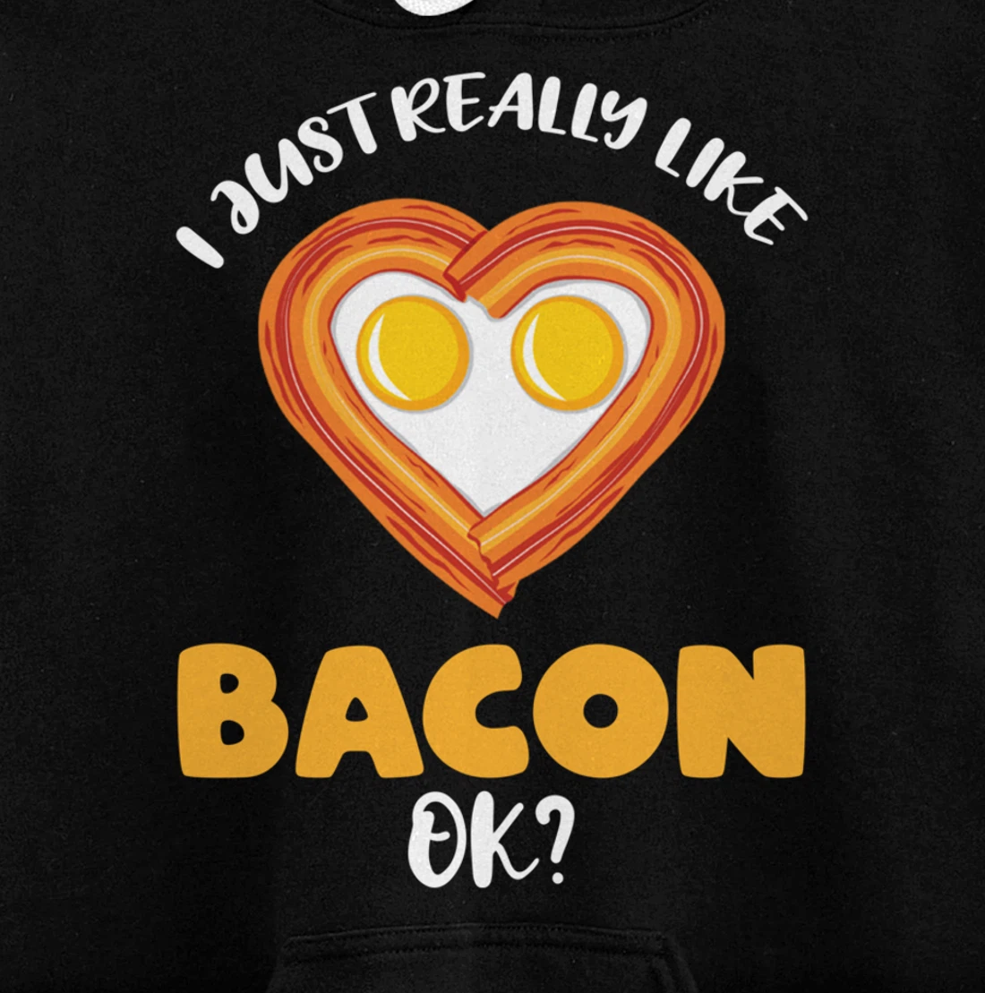 I Just Really Like Bacon Ok Pullover Hoodie