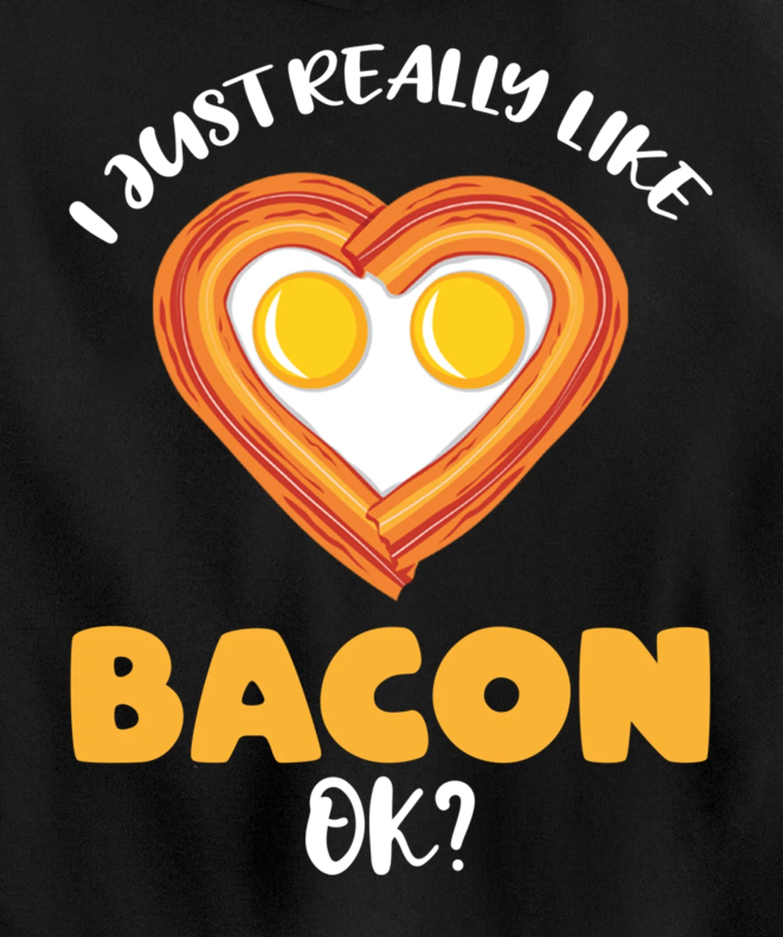 I Just Really Like Bacon Ok Pullover Hoodie