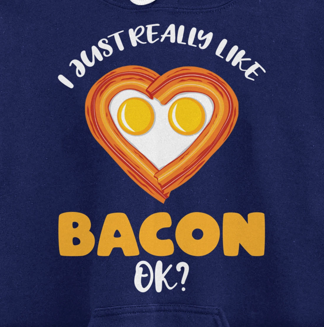 I Just Really Like Bacon Ok Pullover Hoodie