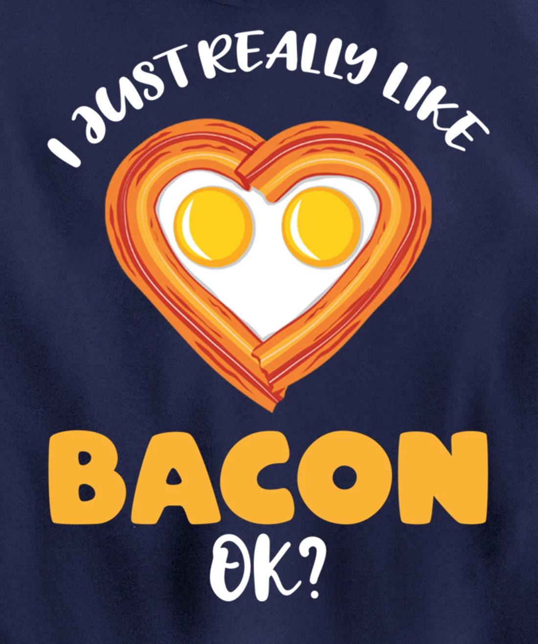 I Just Really Like Bacon Ok Pullover Hoodie