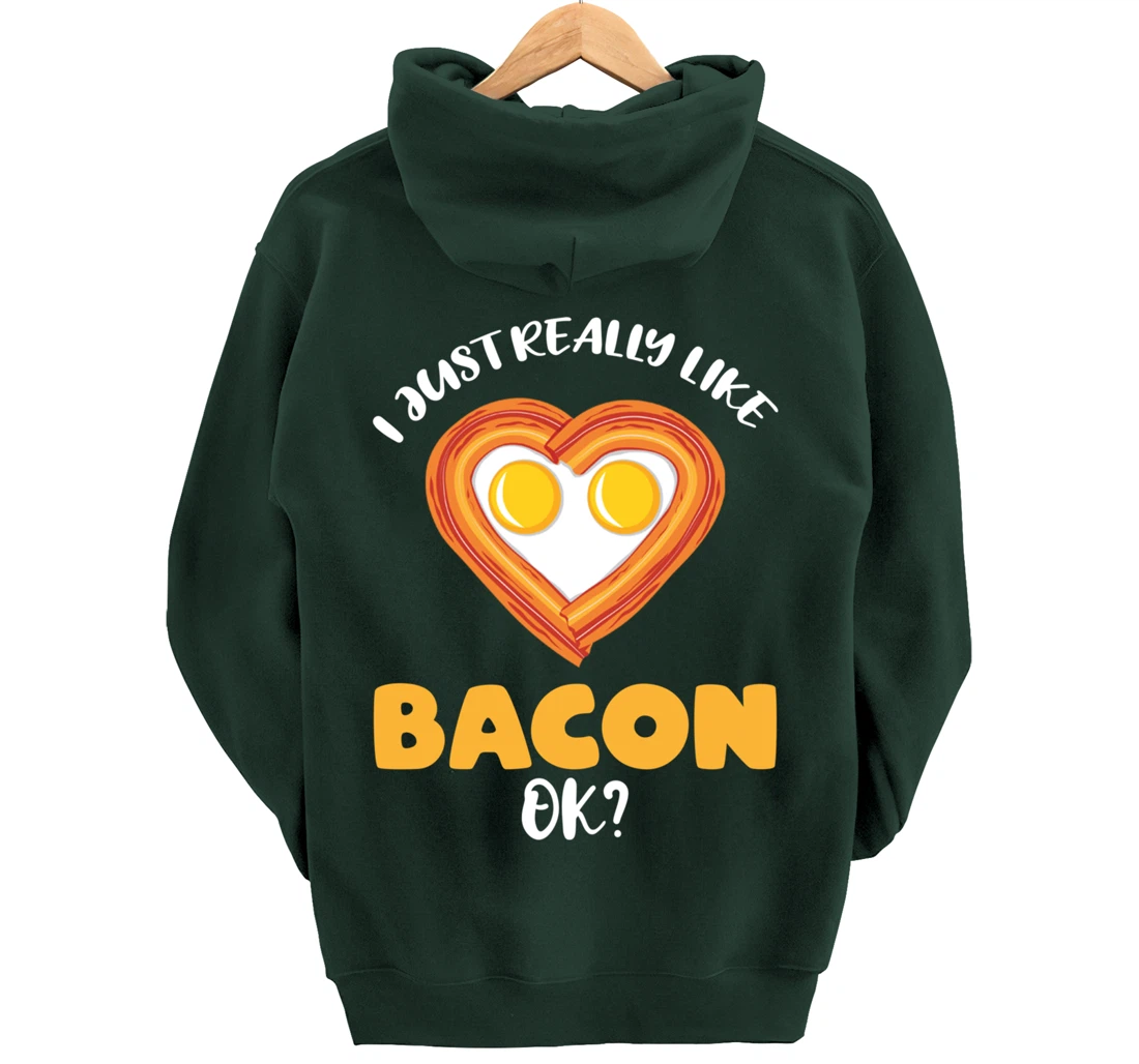 I Just Really Like Bacon Ok Pullover Hoodie