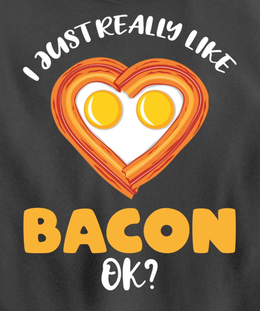 I Just Really Like Bacon Ok Pullover Hoodie