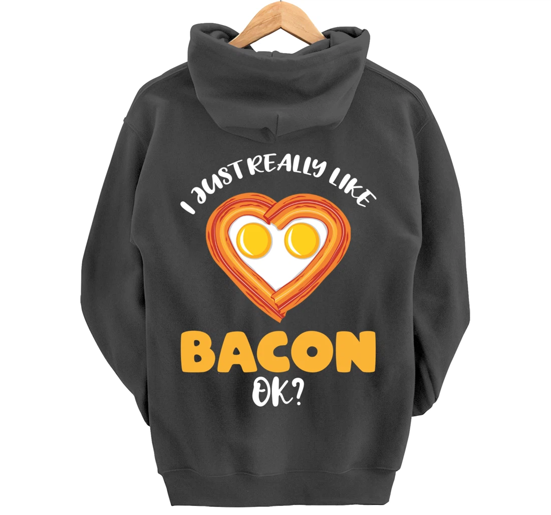 I Just Really Like Bacon Ok Pullover Hoodie