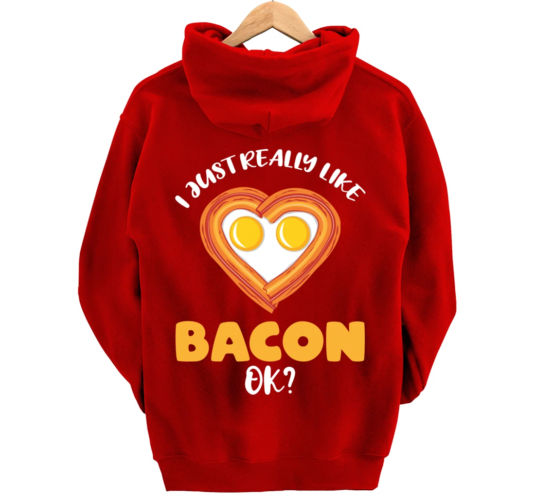 I Just Really Like Bacon Ok Pullover Hoodie
