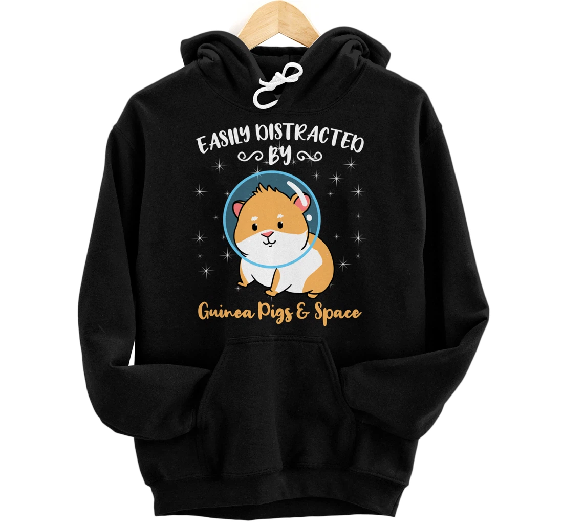 Easily Distracted By Guinea Pigs And Space Pullover Hoodie