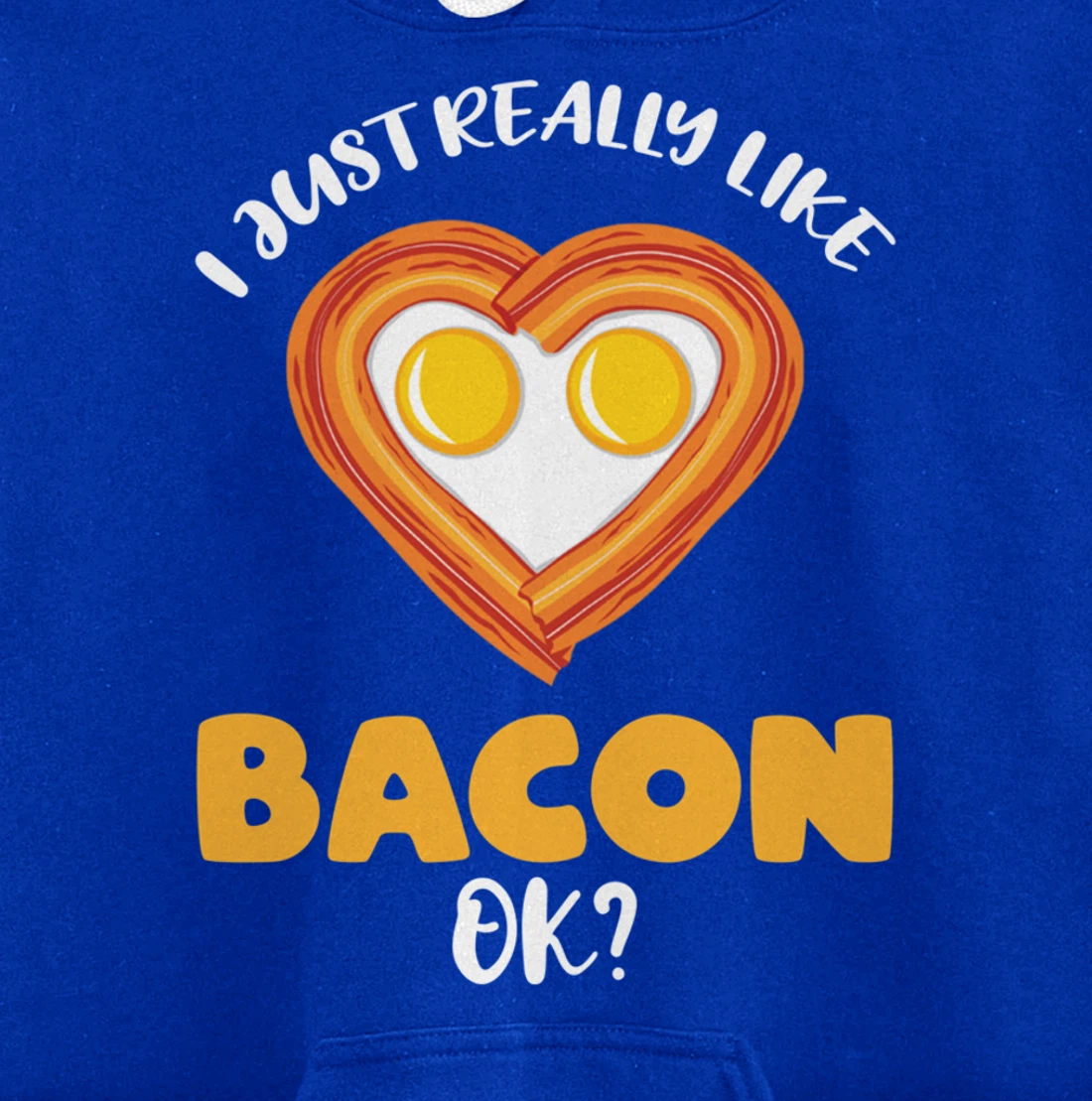 I Just Really Like Bacon Ok Pullover Hoodie