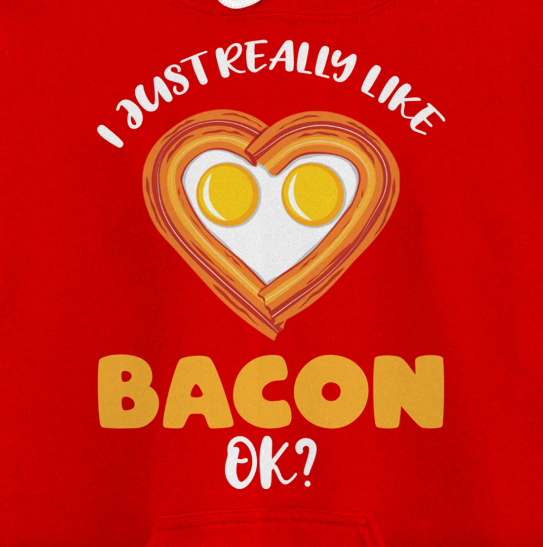 I Just Really Like Bacon Ok Pullover Hoodie