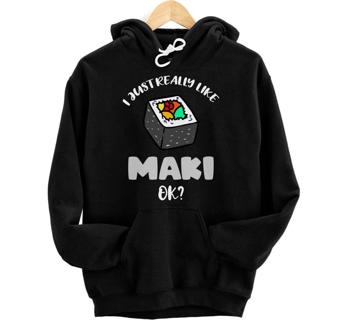 I Just Really Like Maki Ok Pullover Hoodie