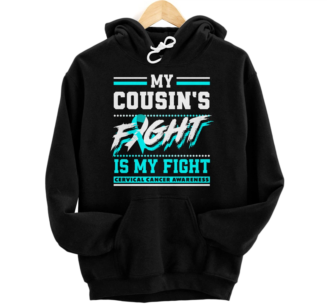 My Cousin's Fight Is My Fight Cervical Cancer Awareness Pullover Hoodie