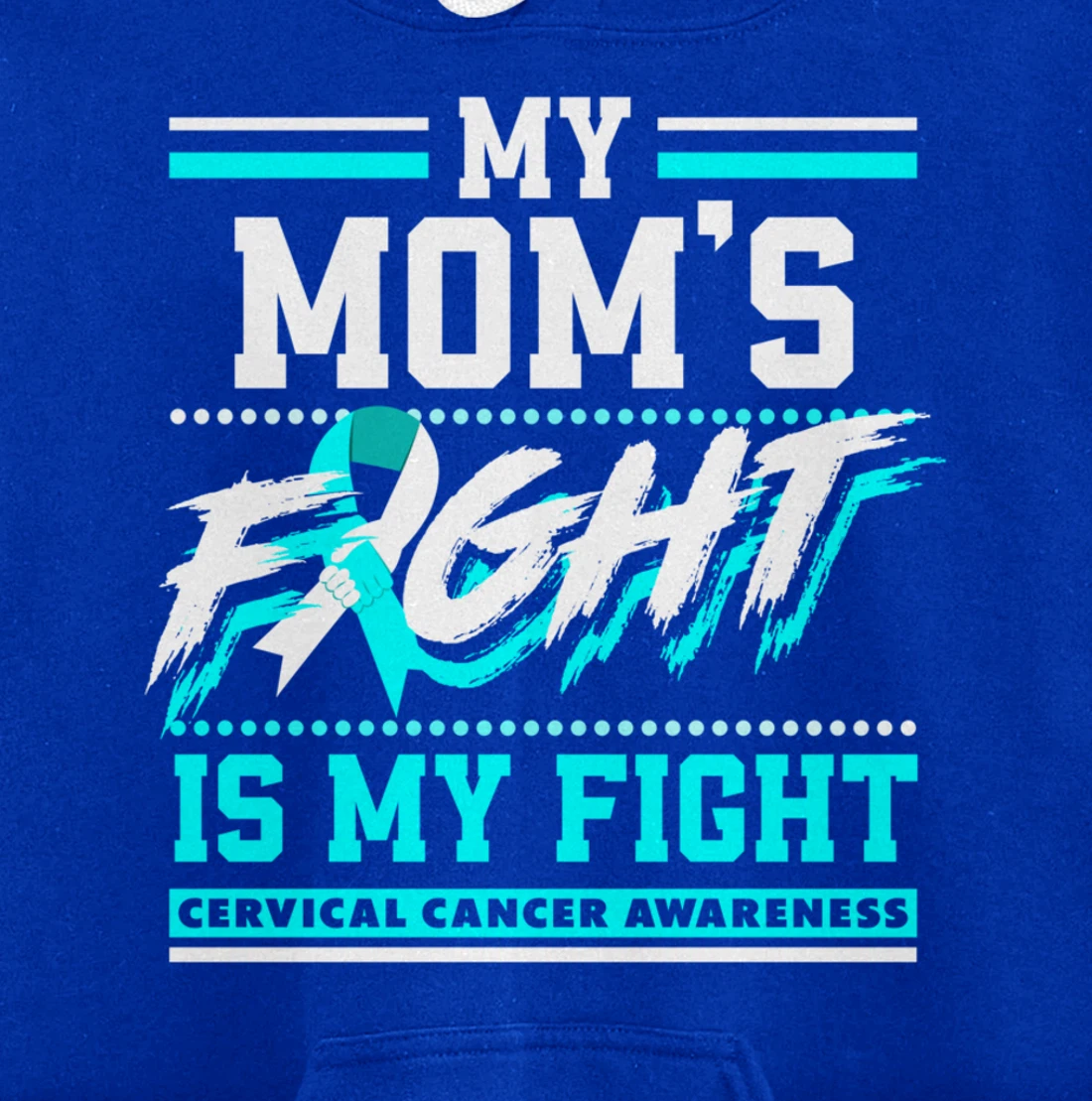 My Mom's Fight Is My Fight Cervical Cancer Awareness Pullover Hoodie