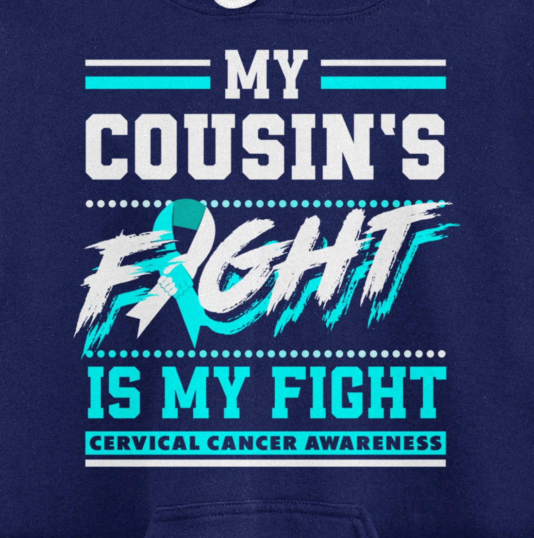 My Cousin's Fight Is My Fight Cervical Cancer Awareness Pullover Hoodie