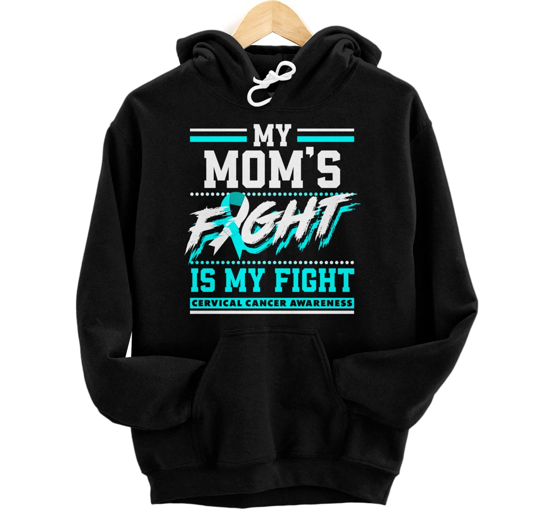 My Mom's Fight Is My Fight Cervical Cancer Awareness Pullover Hoodie