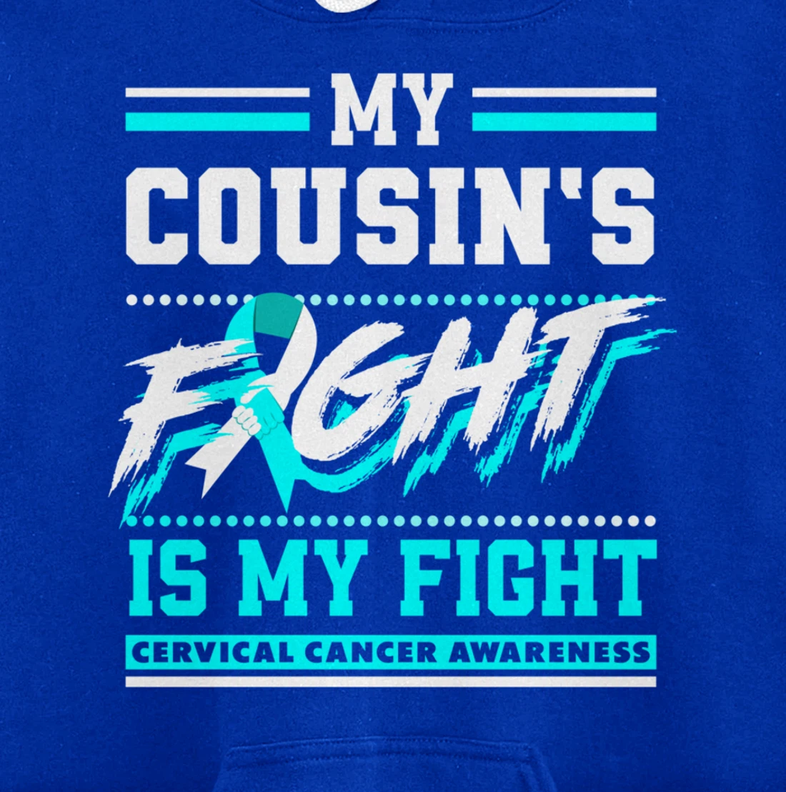My Cousin's Fight Is My Fight Cervical Cancer Awareness Pullover Hoodie