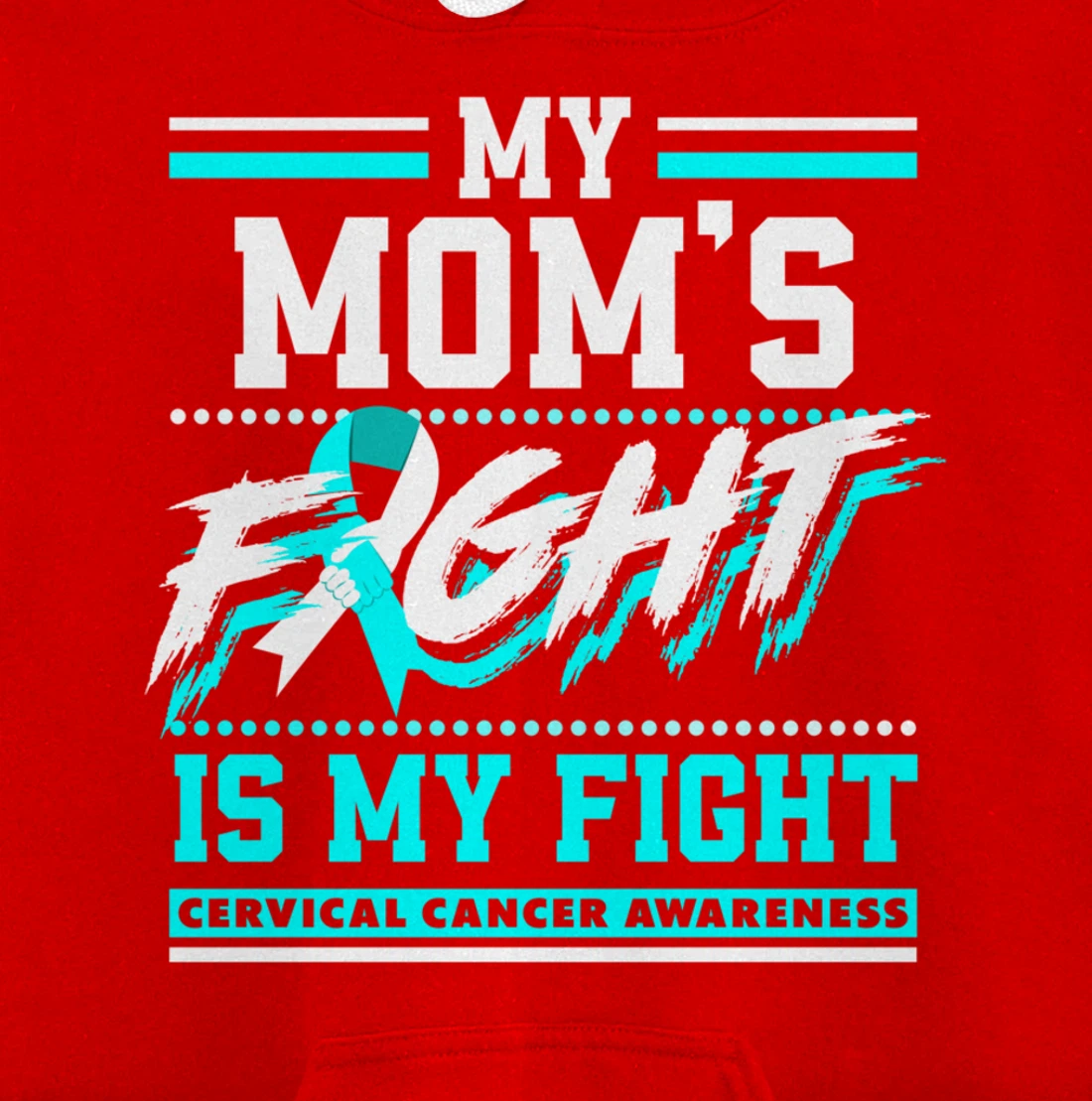 My Mom's Fight Is My Fight Cervical Cancer Awareness Pullover Hoodie