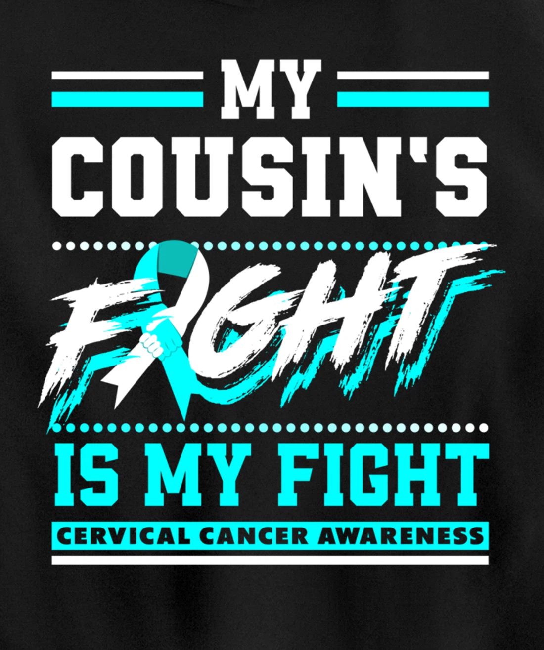 My Cousin's Fight Is My Fight Cervical Cancer Awareness Pullover Hoodie