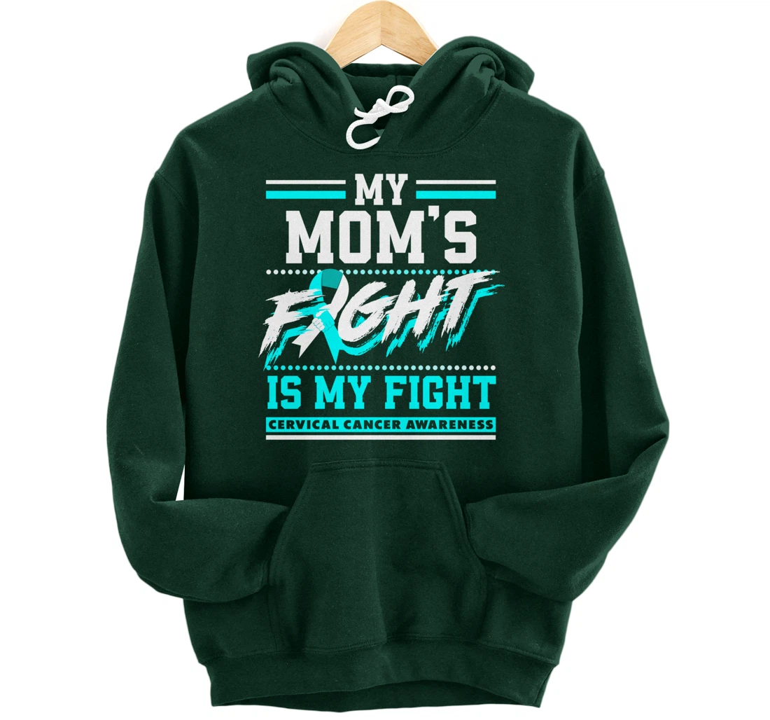 My Mom's Fight Is My Fight Cervical Cancer Awareness Pullover Hoodie