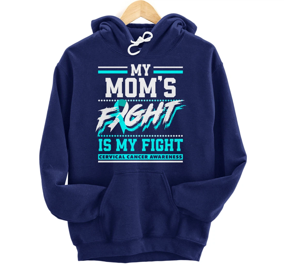 My Mom's Fight Is My Fight Cervical Cancer Awareness Pullover Hoodie