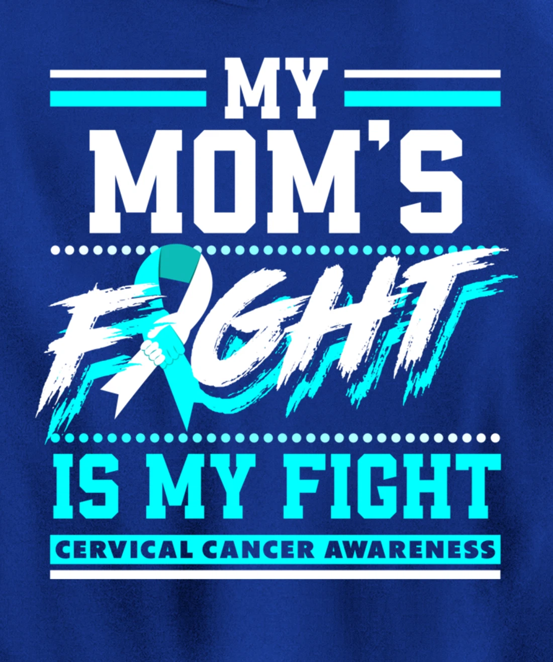 My Mom's Fight Is My Fight Cervical Cancer Awareness Pullover Hoodie