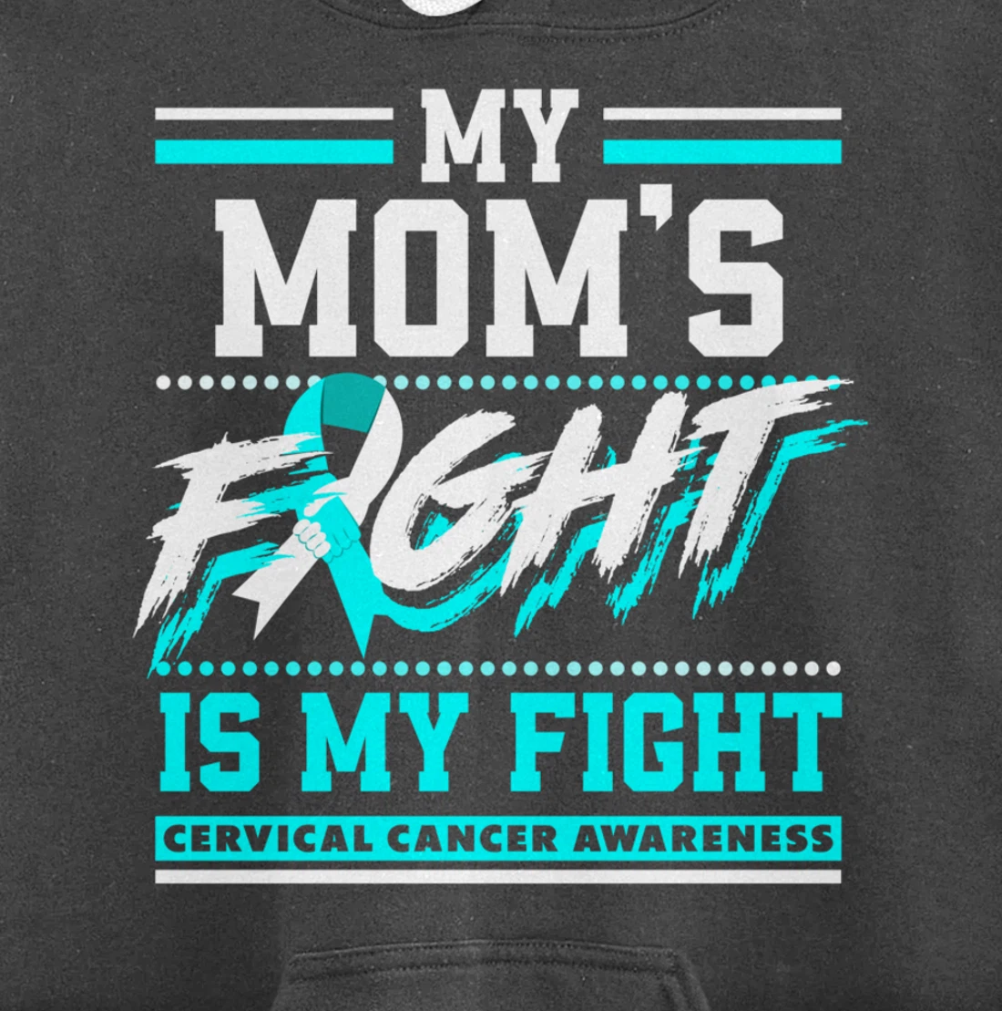 My Mom's Fight Is My Fight Cervical Cancer Awareness Pullover Hoodie