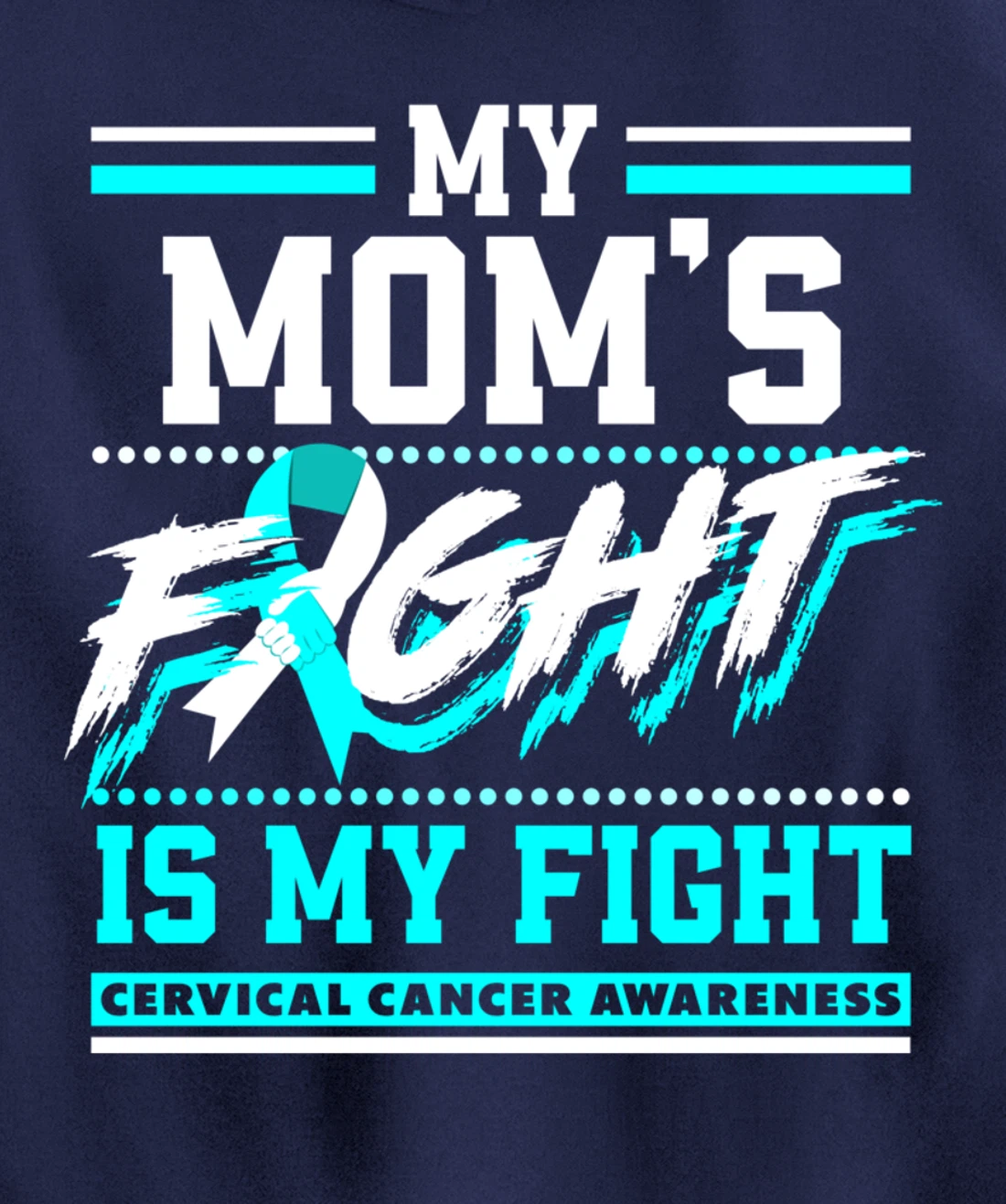 My Mom's Fight Is My Fight Cervical Cancer Awareness Pullover Hoodie