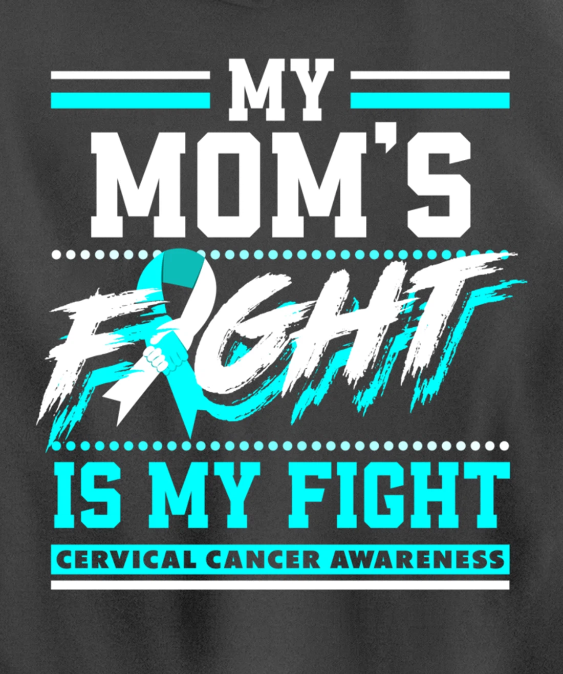 My Mom's Fight Is My Fight Cervical Cancer Awareness Pullover Hoodie