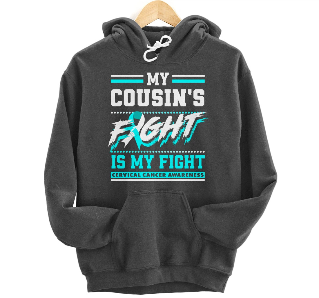 My Cousin's Fight Is My Fight Cervical Cancer Awareness Pullover Hoodie