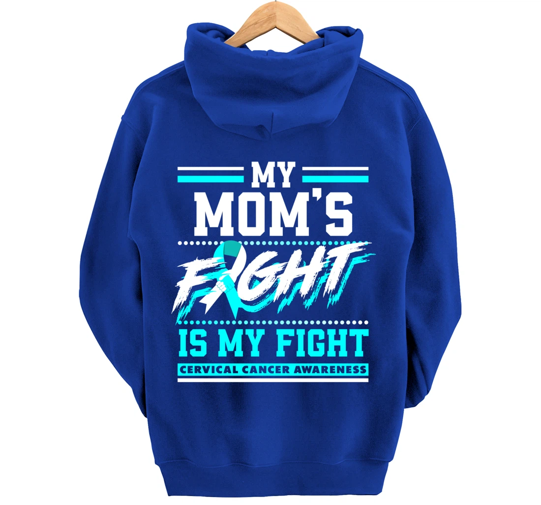 My Mom's Fight Is My Fight Cervical Cancer Awareness Pullover Hoodie
