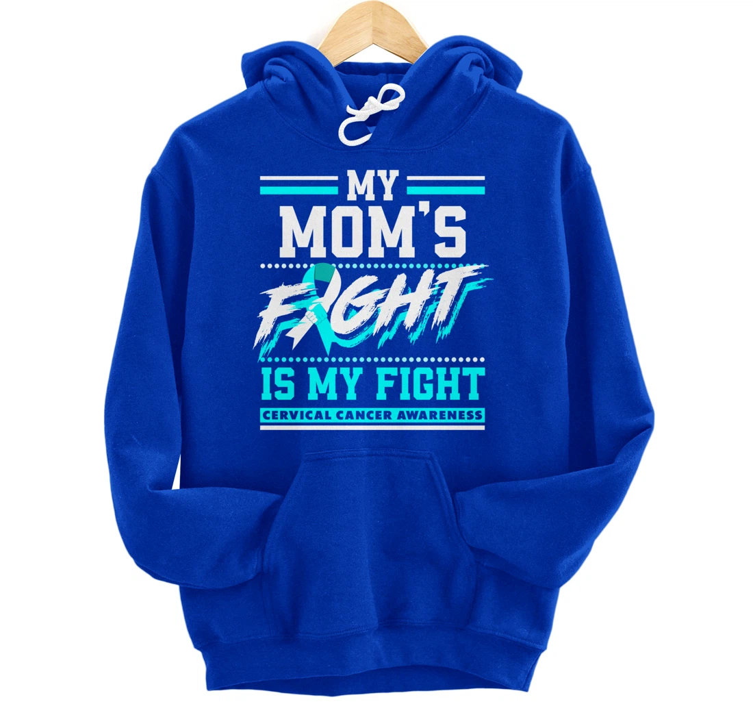 My Mom's Fight Is My Fight Cervical Cancer Awareness Pullover Hoodie