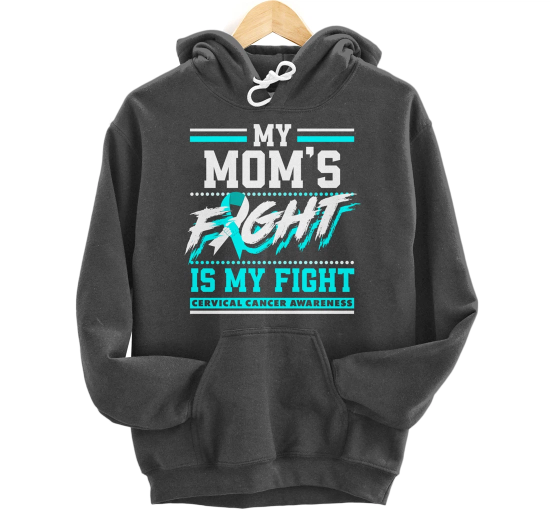 My Mom's Fight Is My Fight Cervical Cancer Awareness Pullover Hoodie