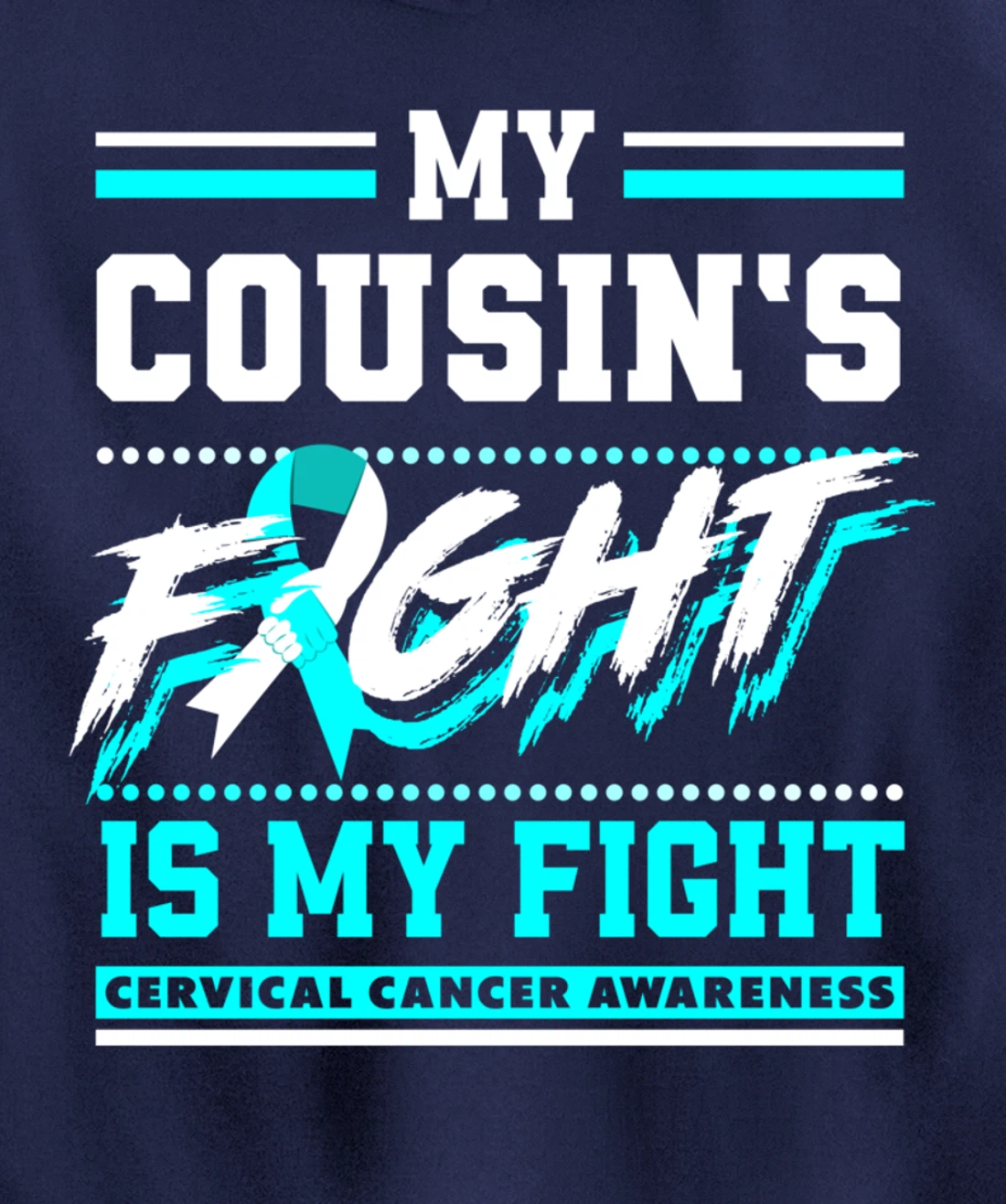 My Cousin's Fight Is My Fight Cervical Cancer Awareness Pullover Hoodie
