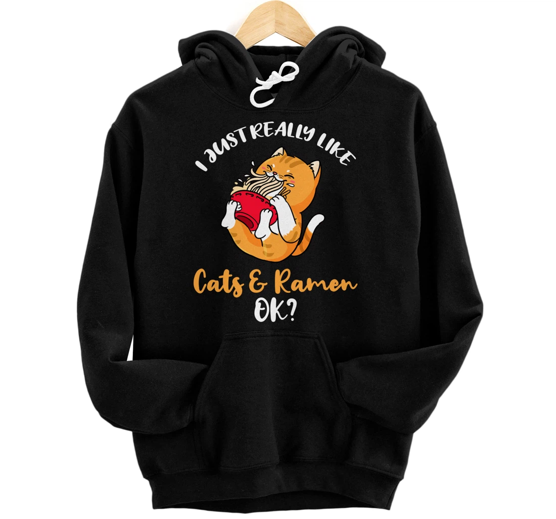 I Just Really Like Cats And Ramen Ok Pullover Hoodie