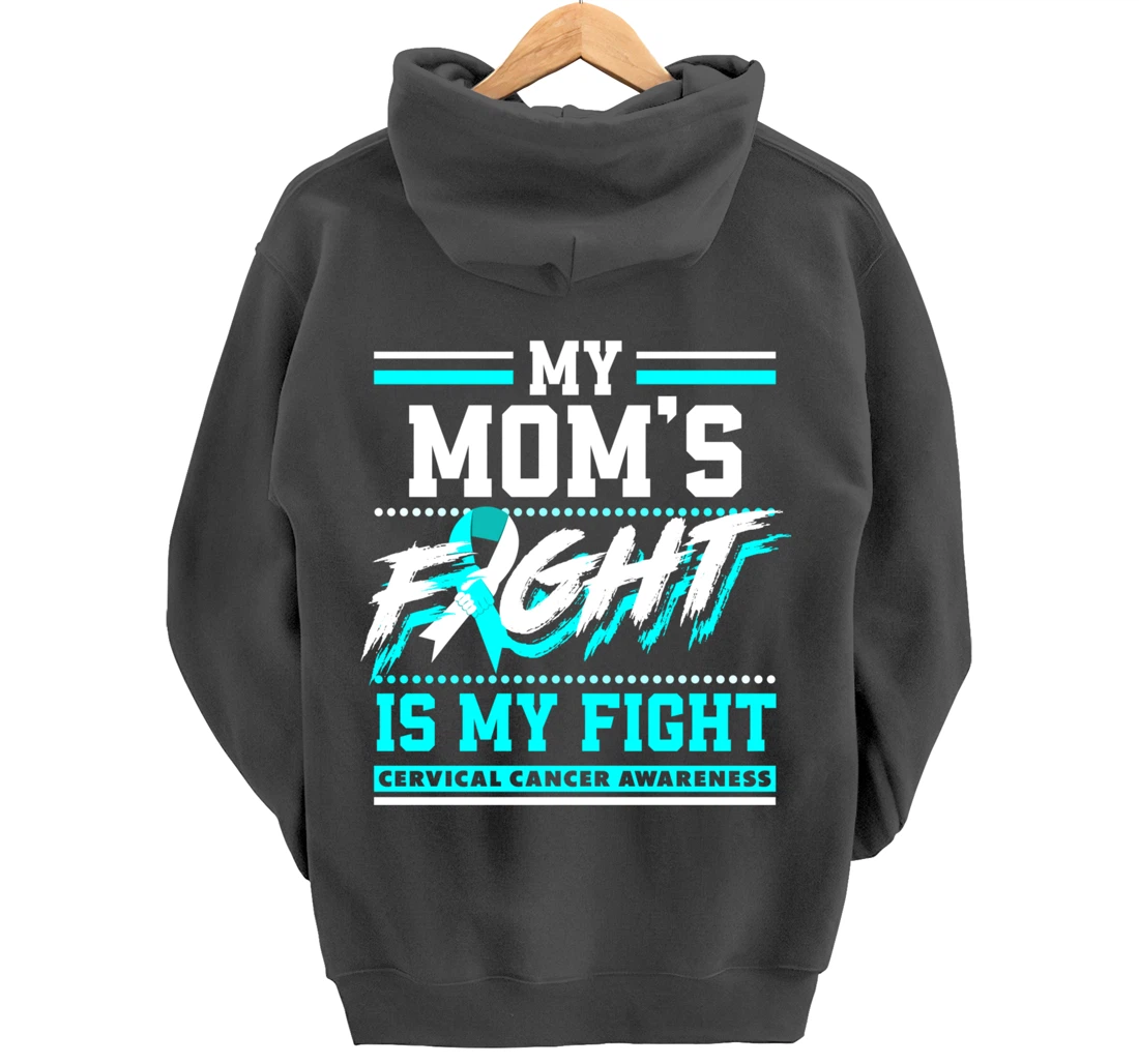 My Mom's Fight Is My Fight Cervical Cancer Awareness Pullover Hoodie