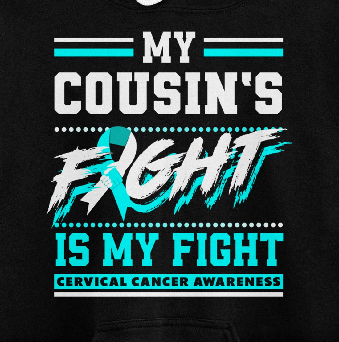 My Cousin's Fight Is My Fight Cervical Cancer Awareness Pullover Hoodie