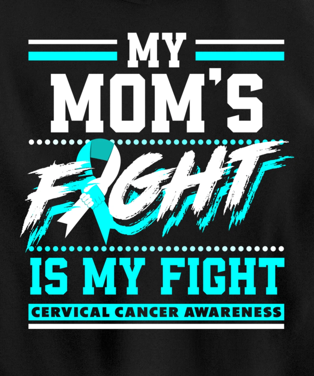 My Mom's Fight Is My Fight Cervical Cancer Awareness Pullover Hoodie