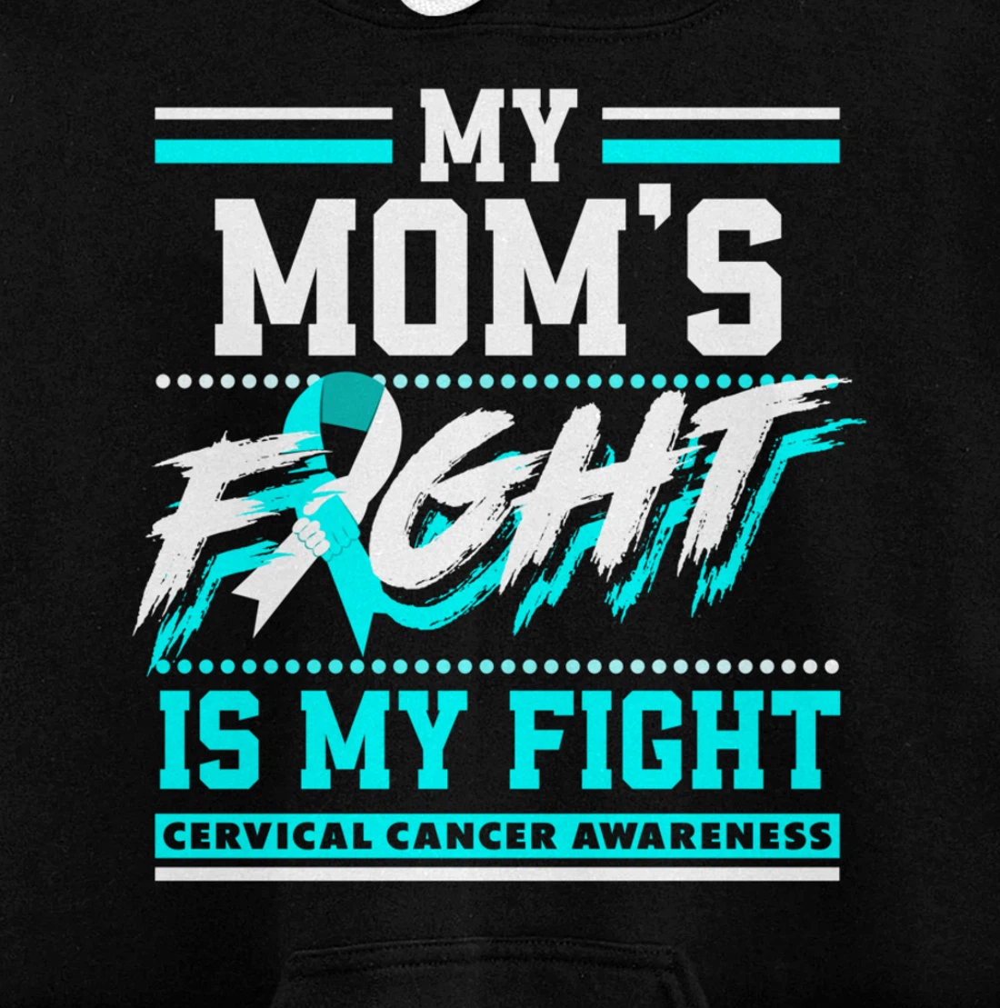 My Mom's Fight Is My Fight Cervical Cancer Awareness Pullover Hoodie