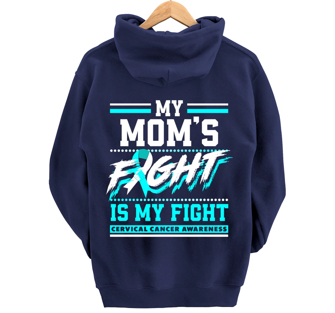 My Mom's Fight Is My Fight Cervical Cancer Awareness Pullover Hoodie