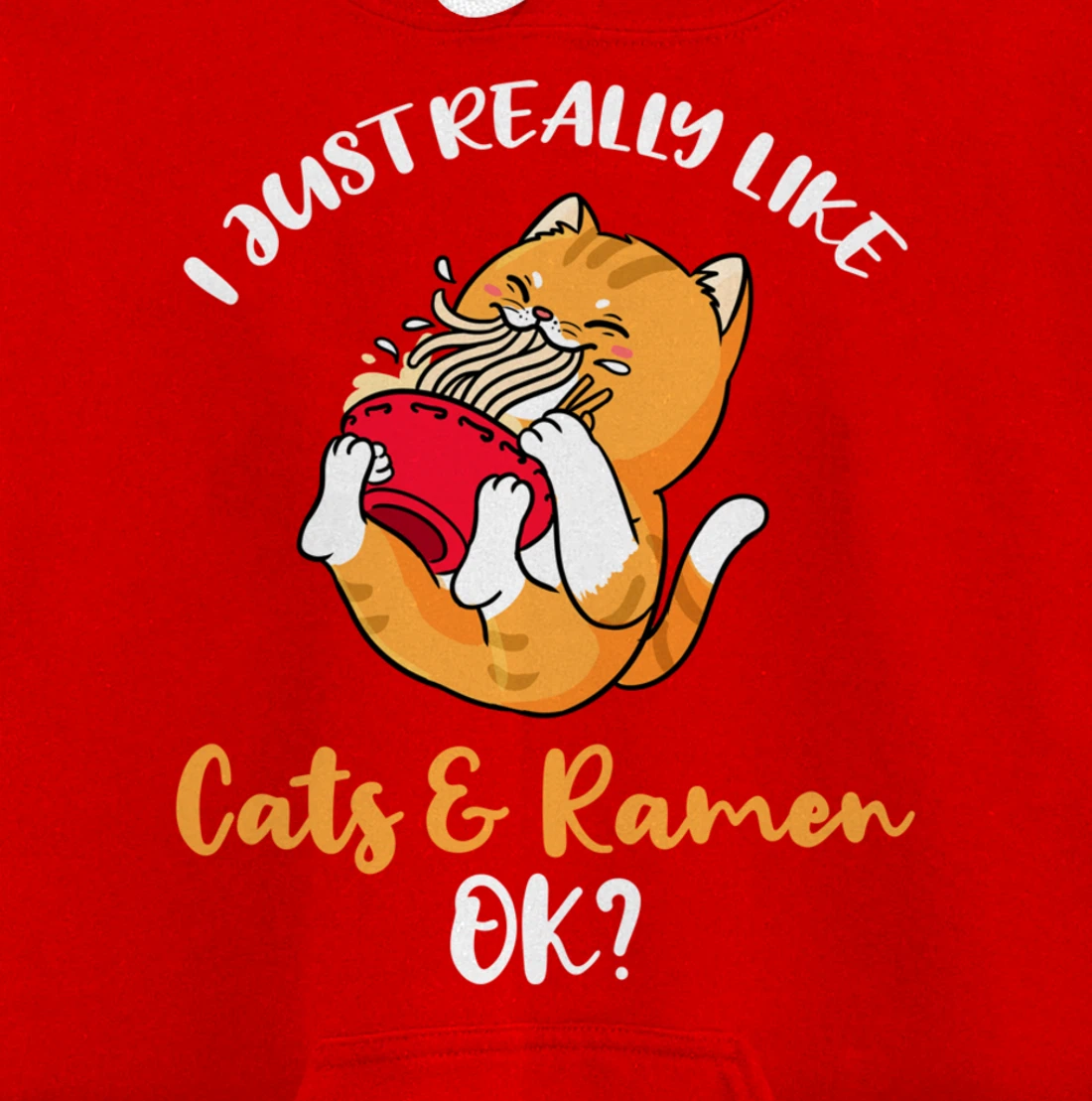 I Just Really Like Cats And Ramen Ok Pullover Hoodie