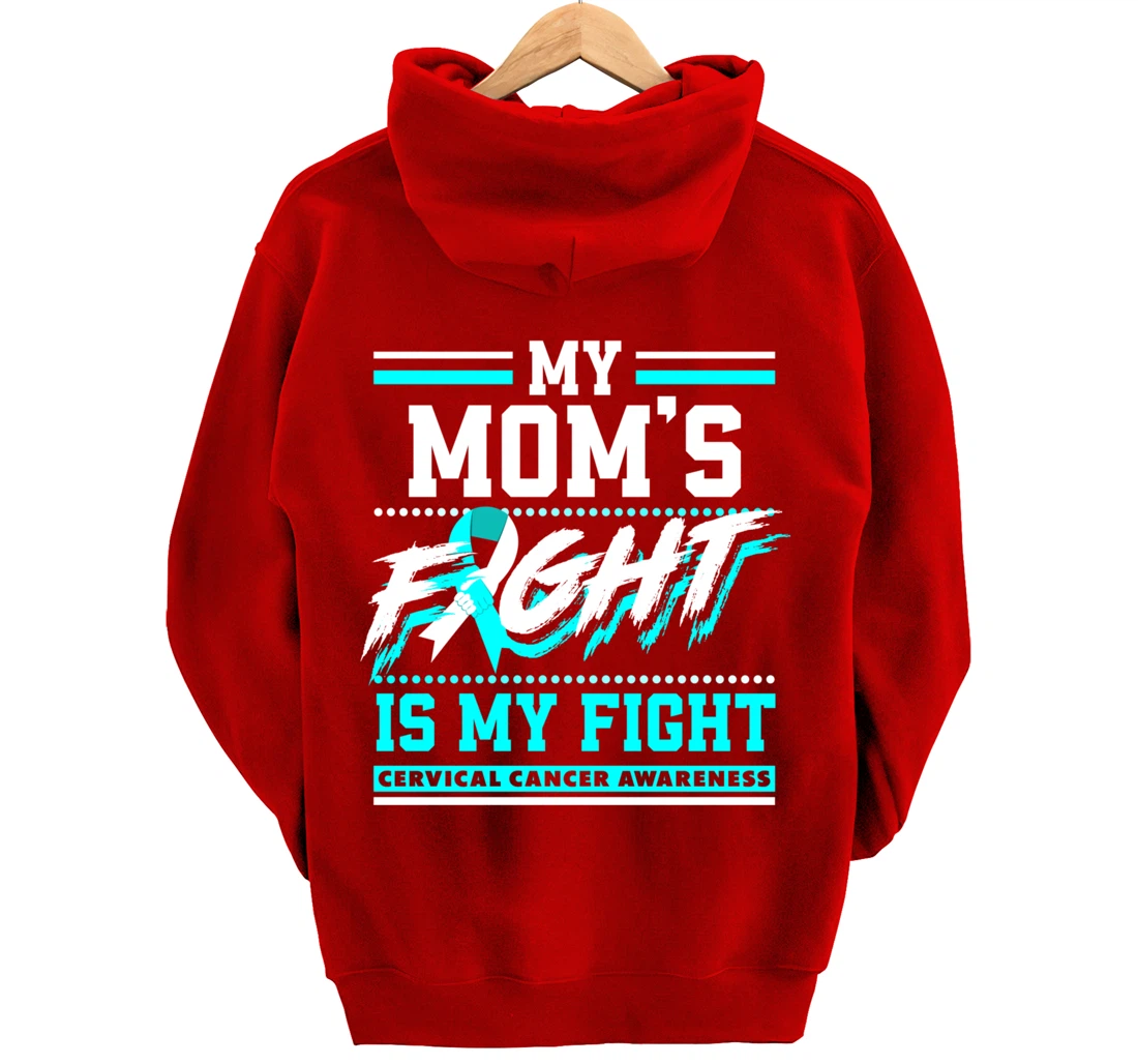 My Mom's Fight Is My Fight Cervical Cancer Awareness Pullover Hoodie