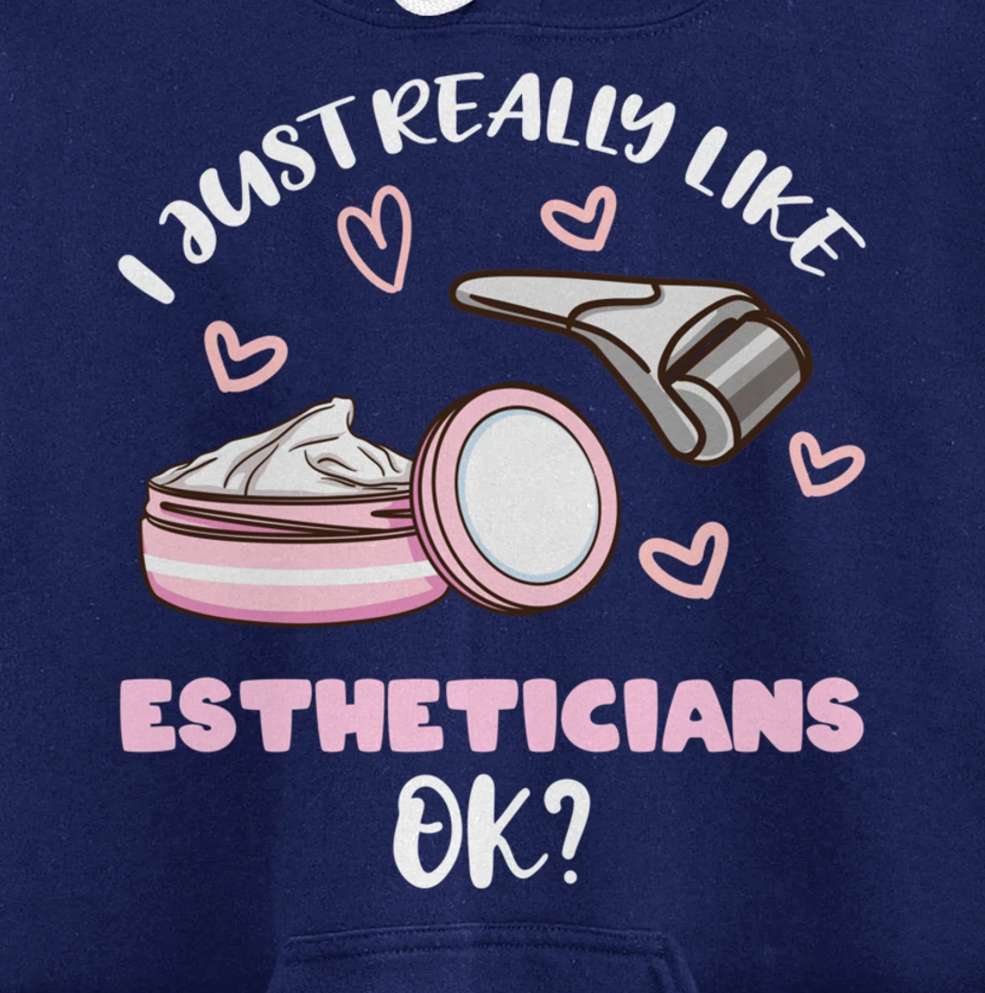 I Just Really Like Estheticians Ok Pullover Hoodie