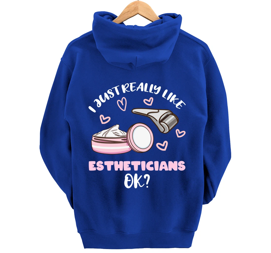 I Just Really Like Estheticians Ok Pullover Hoodie