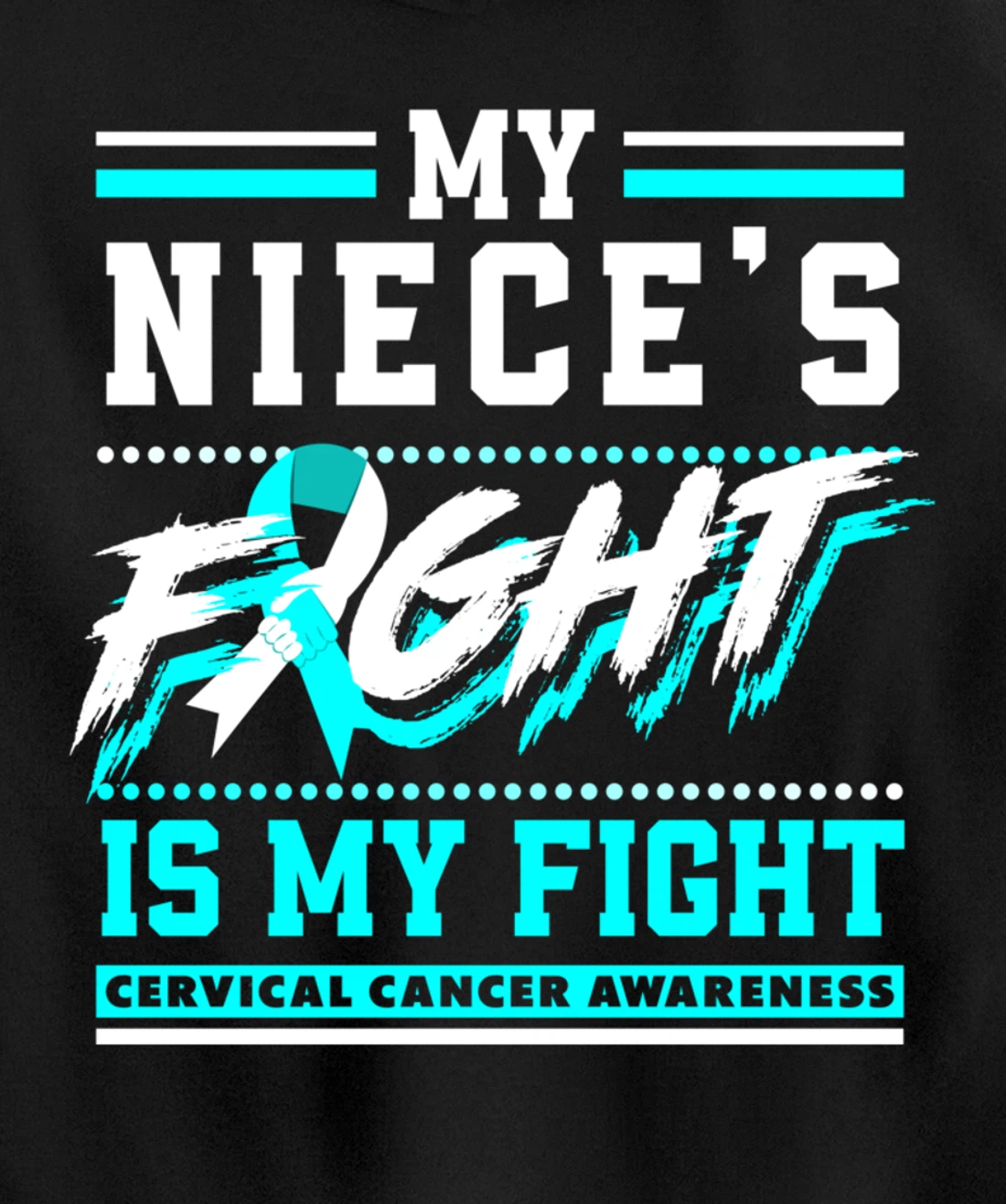 My Niece's Fight Is My Fight Cervical Cancer Awareness Pullover Hoodie